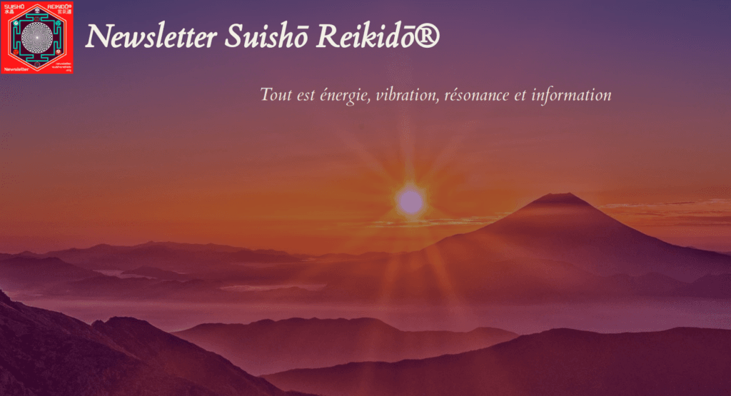Page d'Accueil du Site dédié à la Newsletter Suishō Reikidō® - Actualité bioénergétique, guidances et conseils mensuels ; gratuitement - 